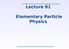 Lecture 01. Elementary Particle Physics