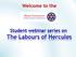 Welcome to the. Student webinar series on The Labours of Hercules