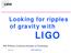 Looking for ripples of gravity with LIGO. Phil Willems, California Institute of Technology. LIGO Laboratory 1 G G