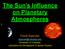 The Sun s Influence on Planetary Atmospheres