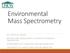 Environmental Mass Spectrometry DR. RALPH N. MEAD
