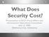What Does Security Cost? Presentation to SLC s Fiscal Affairs and Government Operations Committee July 12, 2008 Oklahoma City, Oklahoma