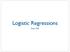 Logistic Regressions. Stat 430