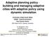 Adaptive planning policy - building and managing adaptive cities with adaptive policy using dynamic simulation