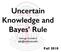 Uncertain Knowledge and Bayes Rule. George Konidaris