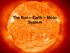 The Sun Earth Moon System