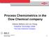 Process Chemometrics in the Dow Chemical company. Zdravko Stefanov and Leo Chiang Analytical Technology Center The Dow Chemical Company