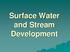 Surface Water and Stream Development