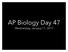 AP Biology Day 47. Wednesday, January 11, 2017