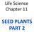 Life Science Chapter 11 SEED PLANTS PART 2