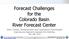 Forecast Challenges for the Colorado Basin River Forecast Center