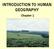 INTRODUCTION TO HUMAN GEOGRAPHY. Chapter 1