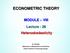 ECONOMETRIC THEORY. MODULE VIII Lecture - 26 Heteroskedasticity