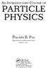 PHYSICS PARTICLE. An Introductory Course of. Palash B. Pal. CRC Press. Saha Institute of Nuclear Physics. Kolkata, India. Taylor &.