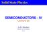 Solid State Physics SEMICONDUCTORS - IV. Lecture 25. A.H. Harker. Physics and Astronomy UCL