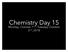 Chemistry Day 15. Monday, October 1 st Tuesday, October 2 nd, 2018