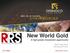 New World Gold A high-grade investment opportunity. Mark Papendieck Managing Director