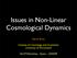 Issues in Non-Linear Cosmological Dynamics