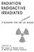 activation the process of making a material radioactive by bombarding it with neutrons.