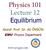 Physics 101 Lecture 12 Equilibrium
