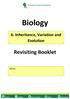 Biology. Revisiting Booklet. 6. Inheritance, Variation and Evolution. Name:
