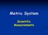 Metric System. Scientific Measurements