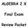 ALGEBRA 2 X. Final Exam. Review Packet