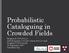 Probabilistic Cataloguing in Crowded Fields