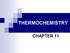 THERMOCHEMISTRY CHAPTER 11