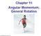 Chapter 11 Angular Momentum; General Rotation. Copyright 2009 Pearson Education, Inc.