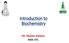 Introduction to Biochemistry. DR. Wejdan Aldajani BIOC 371