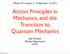 Action Principles in Mechanics, and the Transition to Quantum Mechanics