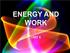 WHAT IS ENERGY???? Energy can have many different meanings and. The ability of an object to do work. Measured in joules (J)