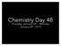Chemistry Day 48. Thursday, January 24 th Monday, January 28 th, 2019