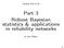 Part 3 Robust Bayesian statistics & applications in reliability networks