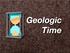 geologic age of Earth - about 4.6 billion years