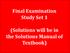 Final Examination Study Set 1. (Solutions will be in the Solutions Manual of Textbook)