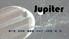 Outline. Characteristics of Jupiter. Exploration of Jupiter. Data and Images from JUNO spacecraft