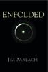 Enfolded. -A Story of Redemption, Interconnectedness, and the Reawakening of one's own Innocence- -by Jim Malachi. the sequel to IN ALL WAYS