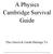 A Physics Cambridge Survival Guide. This Survival Guide Belongs To: